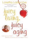 Juicy Living, Juicy Aging (eBook)